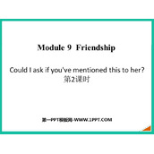 《Could I ask if you've mentioned this to her?》Friendship PPT课件(第2课时)
