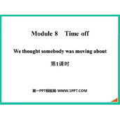 《We thought somebody was moving about》Time off PPT课件(第1课时)