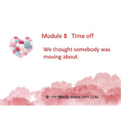 《We thought somebody was moving about》Time off PPT免费课件