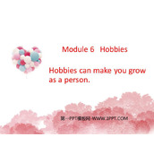 《Hobbies can make you grow as a person》Hobbies PPT免费课件