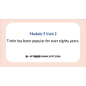 《Tintin has been popular for over eighty years》Cartoon stories PPT课件下载