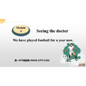 《We have played football for a year now》Seeing the doctor PPT免费课件