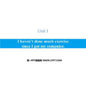 《I haven't done much exercise since I got my computer》Seeing the doctor PPT免费下载