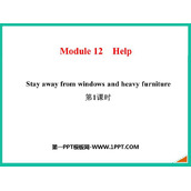 《Stay away from windows and heavy furniture》Help PPT课件(第1课时)