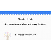 《Stay away from windows and heavy furniture》Help PPT免费下载