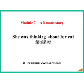 《She was thinking about her cat》A famous story PPT优秀课件(第1课时)