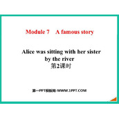 《Alice was sitting with her sister by the river》A famous story PPT课件(第2课时)