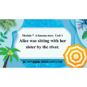 《Alice was sitting with her sister by the river》A famous story PPT免费下载