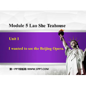 《I wanted to see the Beijing Opera》Lao She's Teahouse PPT教学课件