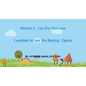 《I wanted to see the Beijing Opera》Lao She's Teahouse PPT下载