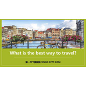 《What is the best way to travel?》Planesships and trains PPT课件下载