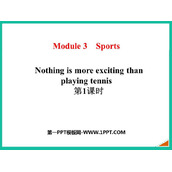 《Nothing is more exciting than playing tennis》Sports PPT课件(第1课时)