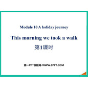 《This morning we took a walk》A holiday journey PPT下载(第1课时)
