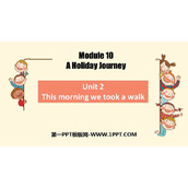《This morning we took a walk》A holiday journey PPT免费下载