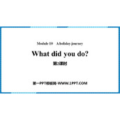 《What did you do?》A holiday journey PPT课件(第2课时)