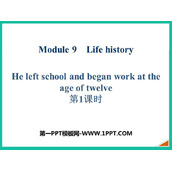 《He left school and began work at the age of twelve》Life history PPT课件(第1课时)