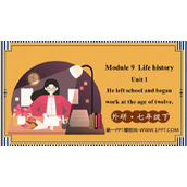 《He left school and began work at the age of twelve》Life history PPT免费下载
