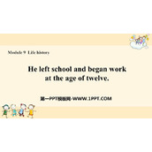 《He left school and began work at the age of twelve》Life history PPT免费课件
