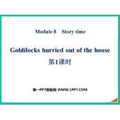 《Goldilocks hurried out of the house》Story time PPT下载(第1课时)