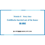 《Goldilocks hurried out of the house》Story time PPT课件(第2课时)
