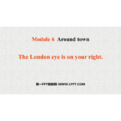 《The London Eye is on your right》around town PPT优质课件