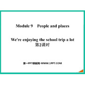 《We're enjoying the school trip a lot》PPT精品课件(第2课时)