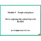 《We're enjoying the school trip a lot》PPT精品课件(第1课时)