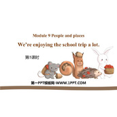 《We're enjoying the school trip a lot》PPT免费课件(第1课时)