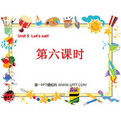 《Unit5 Let’s eat!》第六课时PPT课件