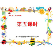 《Unit5 Let’s eat!》第五课时PPT课件