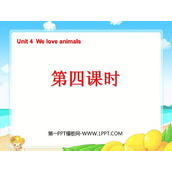 《Unit4 We love animals》第四课时PPT课件