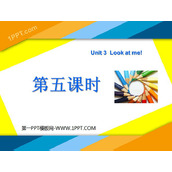 《Unit3 Look at me！》第五课时PPT课件