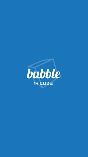 bubble for CUBE