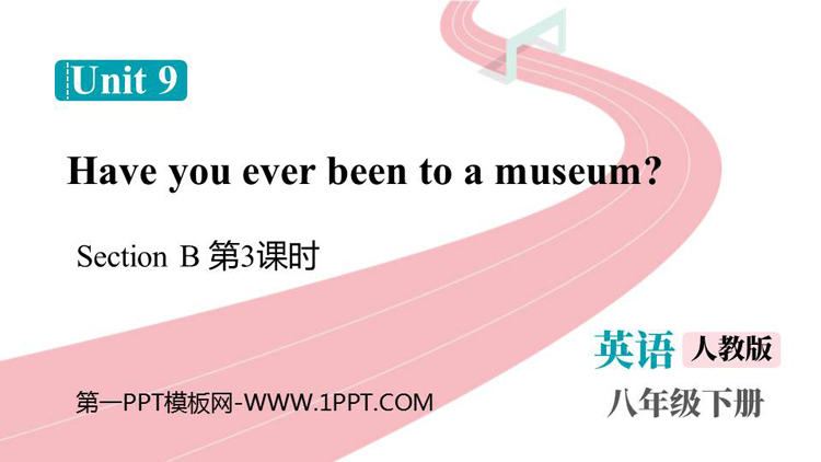 《Have you ever been to a museum?》SectionB 教学课件下载 第三课时